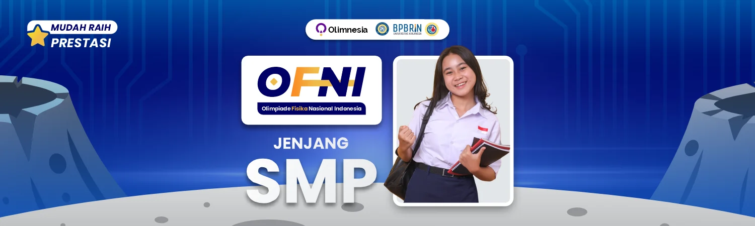 OFNI – Olimpiade Fisika Nasional Indonesia (Tingkat SMP)