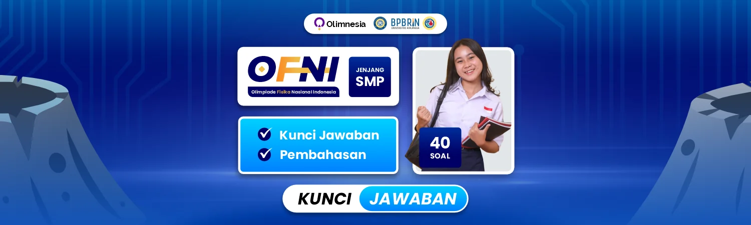 Soal & Pembahasan OFNI – Olimpiade Fisika Nasional Indonesia (Tingkat SMP)