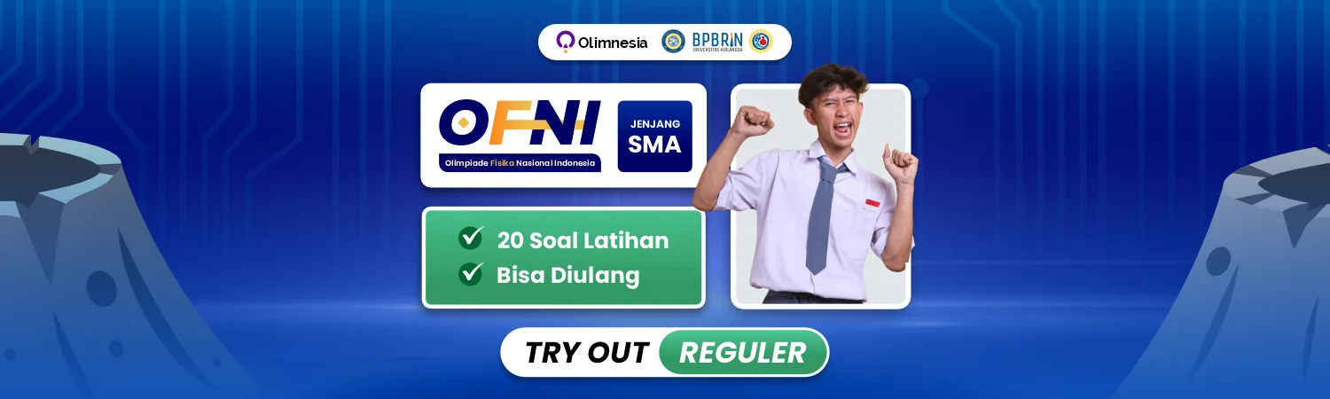 Tryout OFNI – Olimpiade Fisika Nasional Indonesia (Tingkat SMA)
